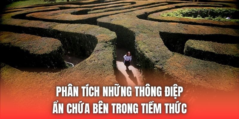 Phân tích những thông điệp ẩn chứa bên trong tiềm thức